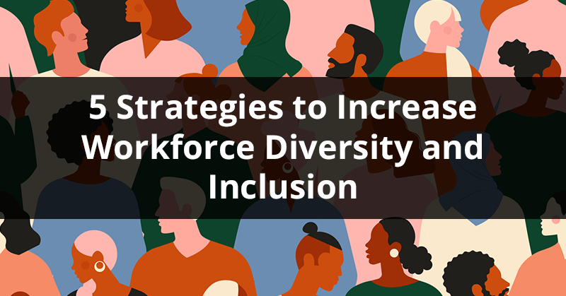 5 Strategies To Increase Workforce Diversity And Inclusion Talentreef